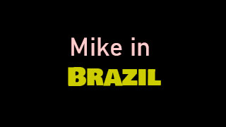 Mike in Brazil